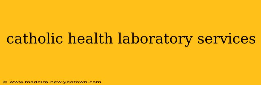 catholic health laboratory services
