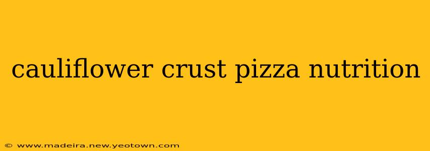 cauliflower crust pizza nutrition