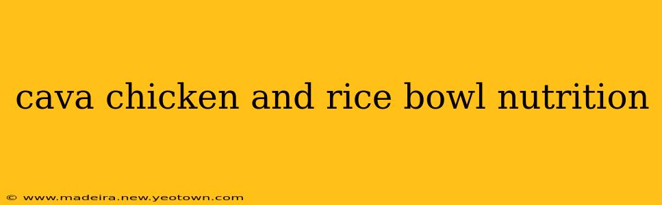 cava chicken and rice bowl nutrition