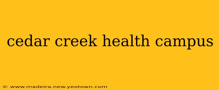 cedar creek health campus