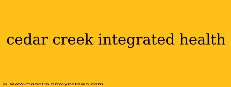 cedar creek integrated health