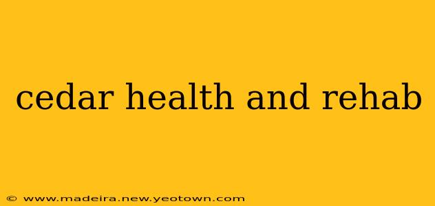 cedar health and rehab