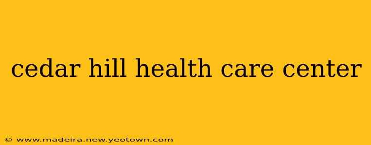 cedar hill health care center
