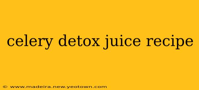 celery detox juice recipe