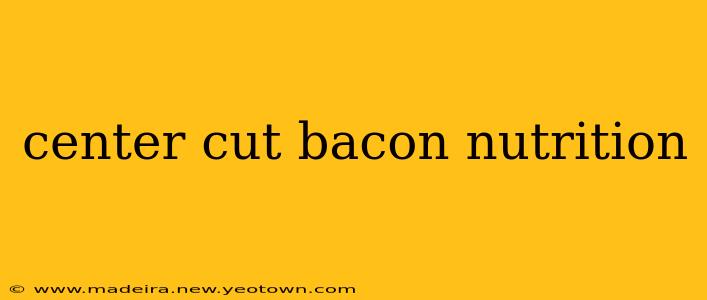 center cut bacon nutrition