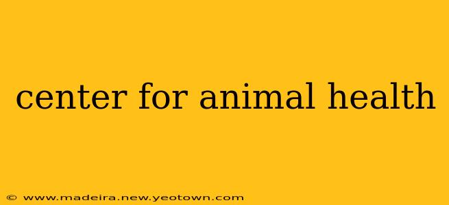 center for animal health
