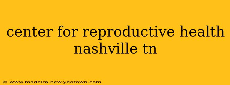 center for reproductive health nashville tn