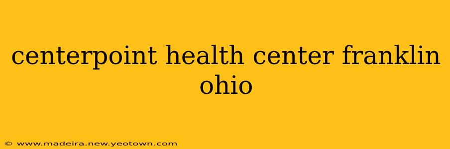 centerpoint health center franklin ohio