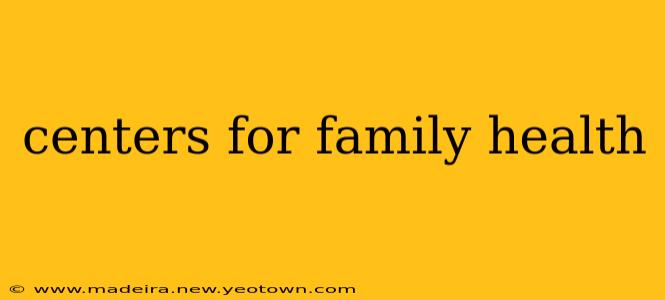centers for family health