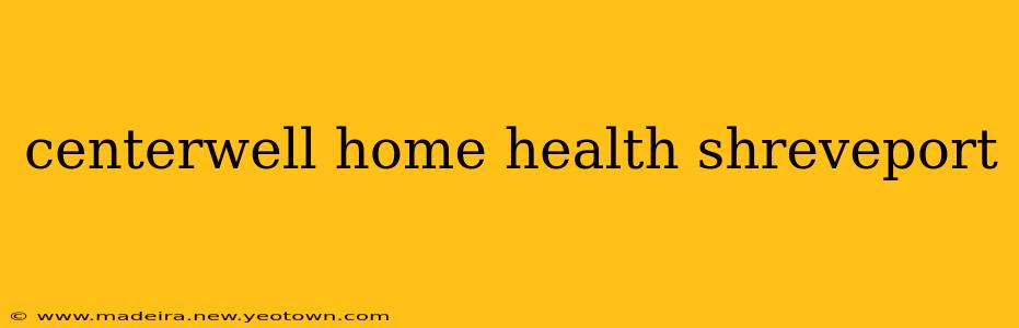 centerwell home health shreveport