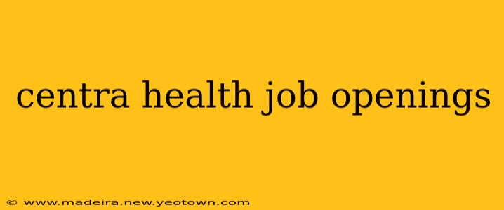 centra health job openings