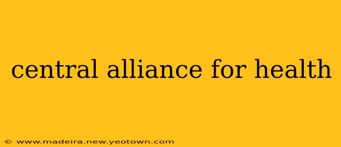 central alliance for health