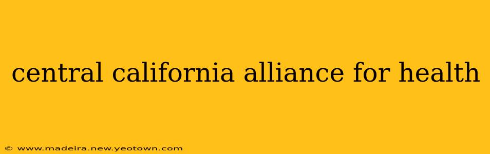 central california alliance for health