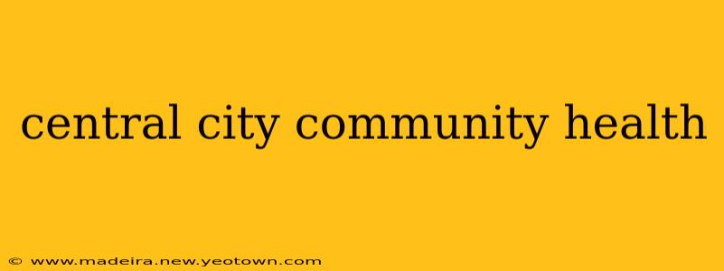 central city community health