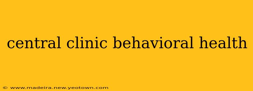central clinic behavioral health