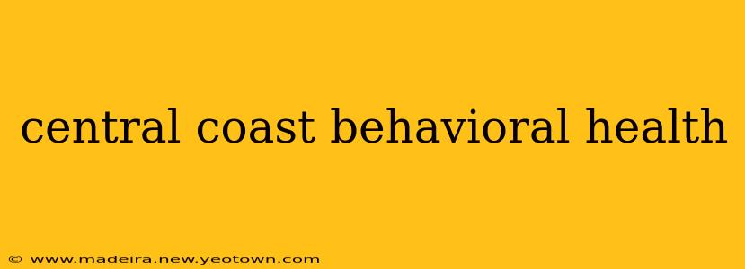 central coast behavioral health