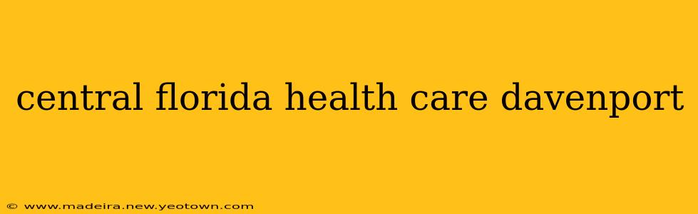 central florida health care davenport
