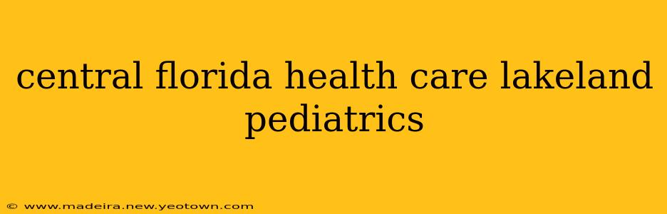 central florida health care lakeland pediatrics