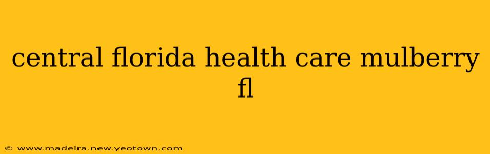 central florida health care mulberry fl