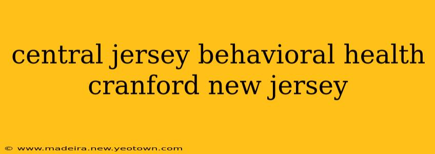 central jersey behavioral health cranford new jersey