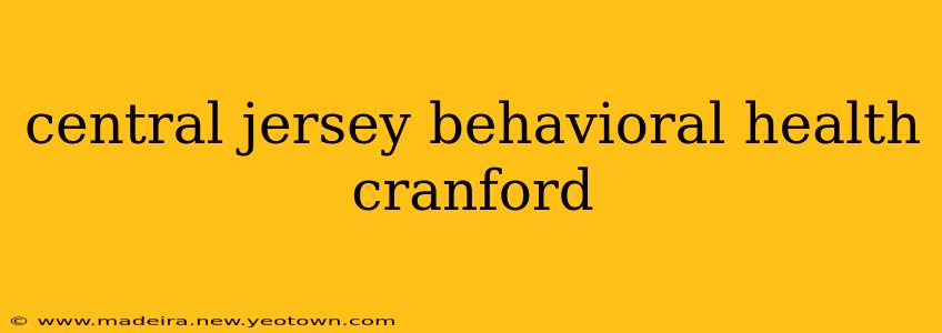 central jersey behavioral health cranford