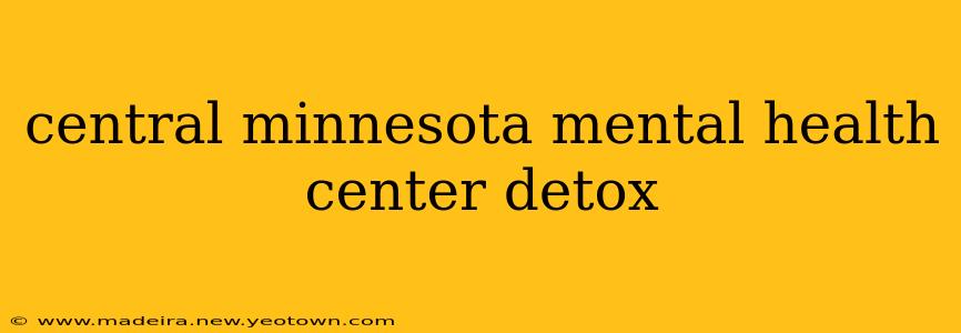 central minnesota mental health center detox