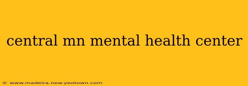 central mn mental health center