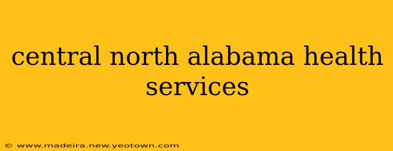 central north alabama health services