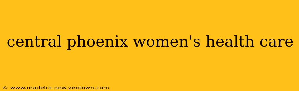 central phoenix women's health care