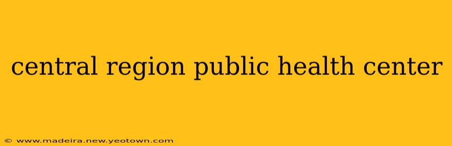 central region public health center