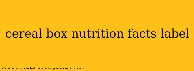 cereal box nutrition facts label