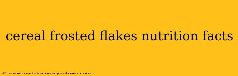 cereal frosted flakes nutrition facts