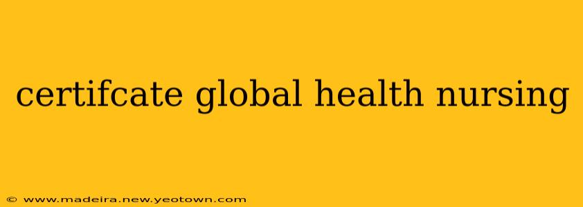 certifcate global health nursing