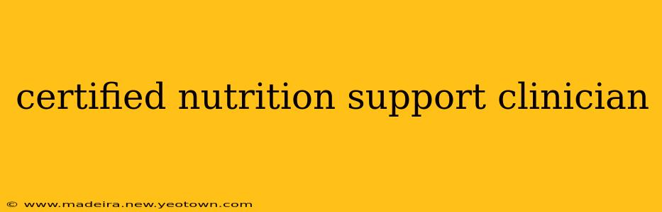 certified nutrition support clinician