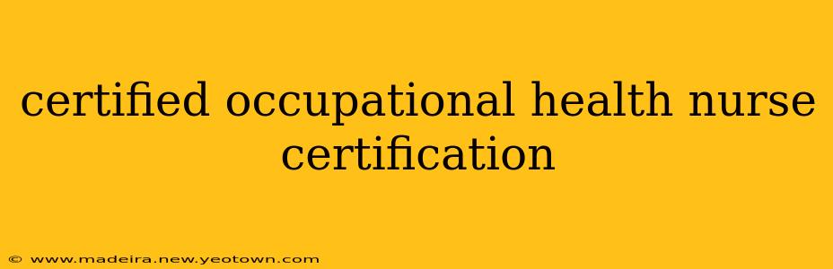 certified occupational health nurse certification