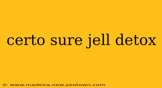 certo sure jell detox