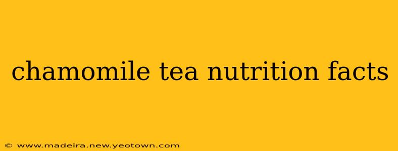 chamomile tea nutrition facts