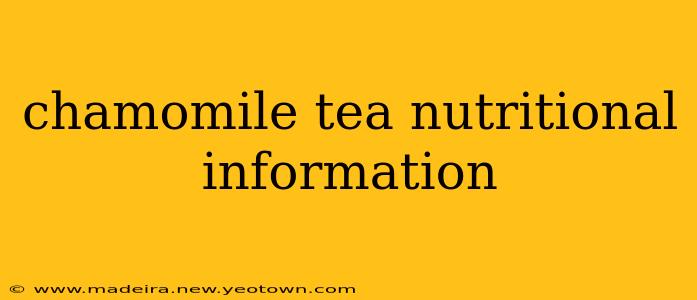 chamomile tea nutritional information