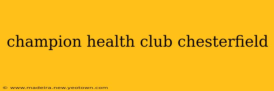 champion health club chesterfield