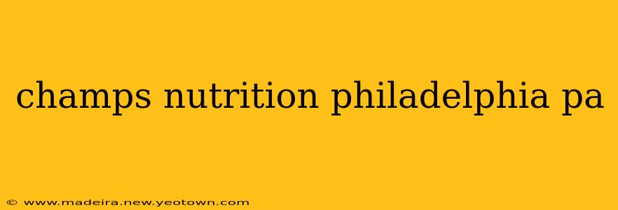 champs nutrition philadelphia pa