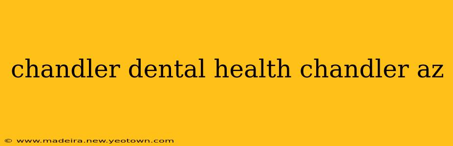chandler dental health chandler az