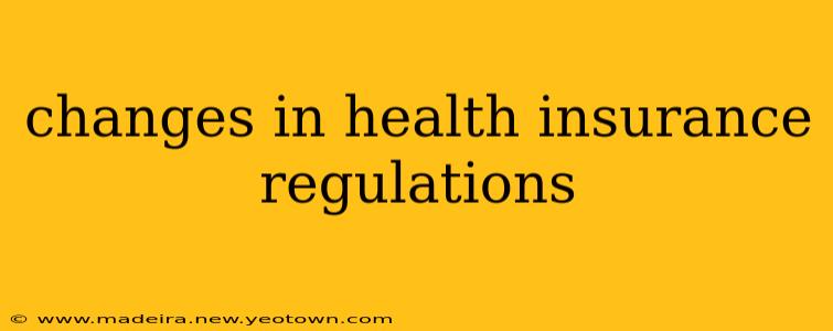 changes in health insurance regulations