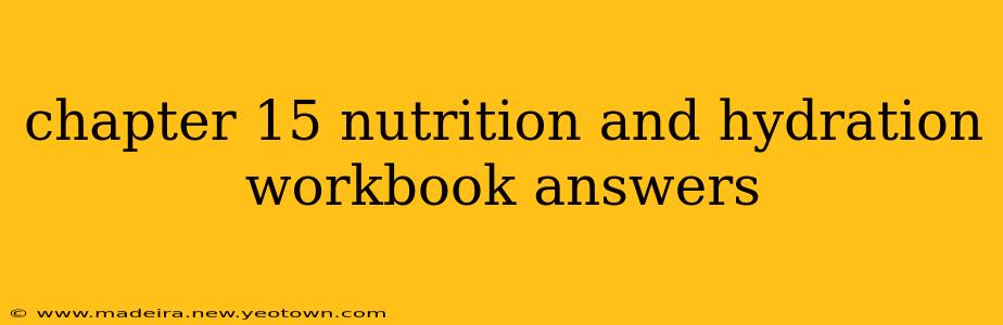 chapter 15 nutrition and hydration workbook answers