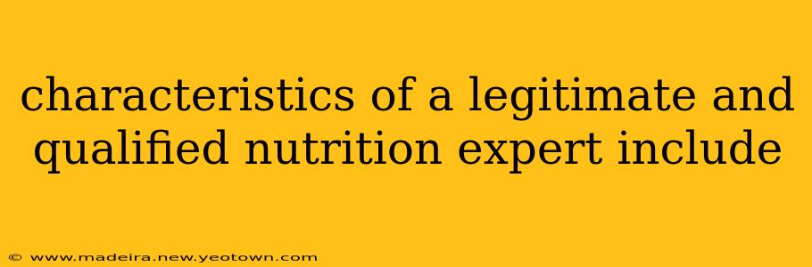 characteristics of a legitimate and qualified nutrition expert include