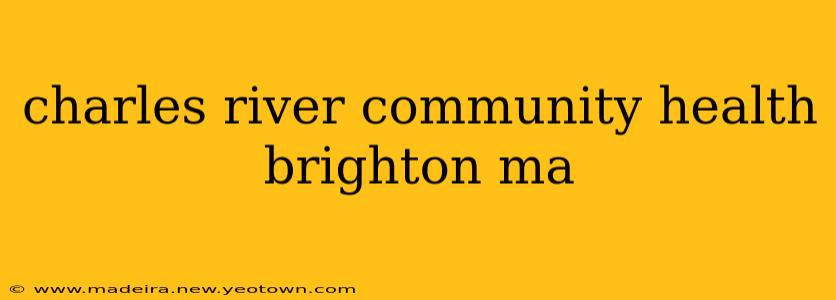 charles river community health brighton ma