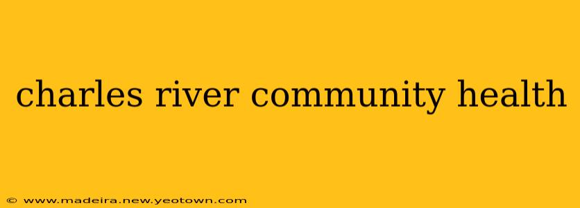 charles river community health