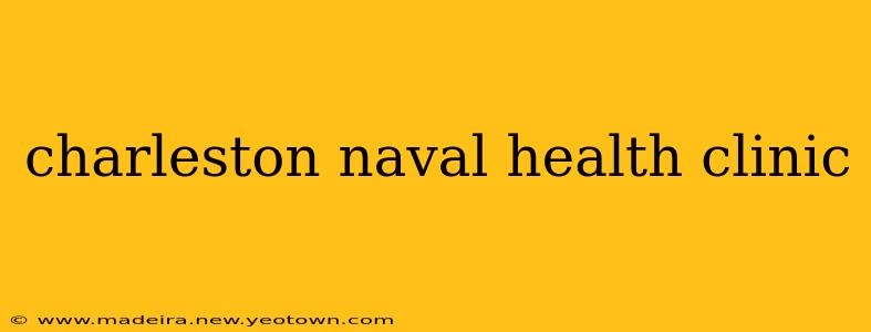 charleston naval health clinic