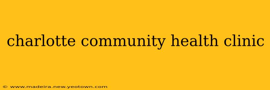 charlotte community health clinic