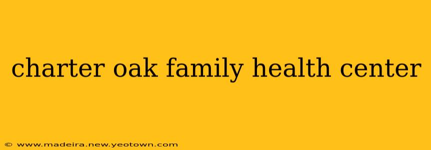 charter oak family health center