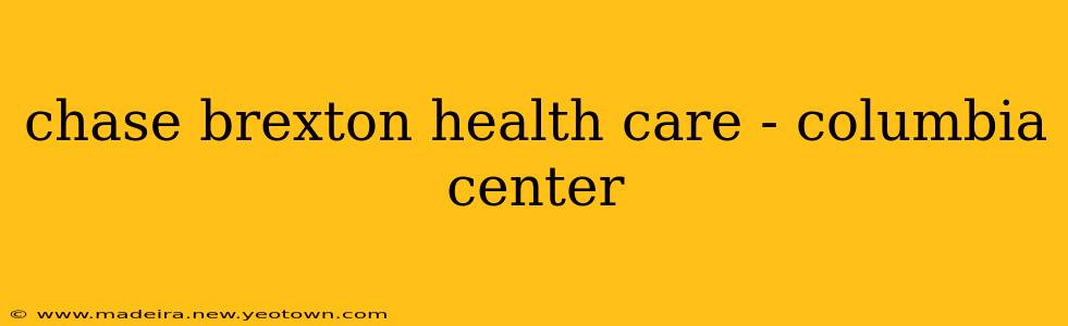 chase brexton health care - columbia center